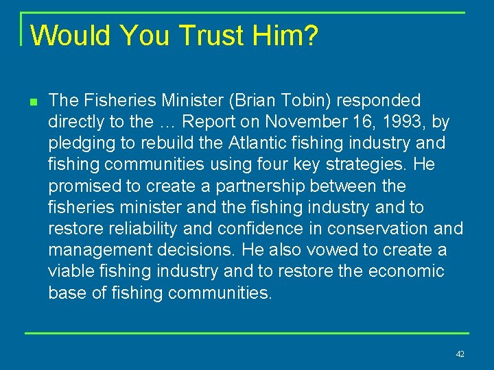 Would You Trust Him? n The Fisheries Minister (Brian Tobin) responded directly to the