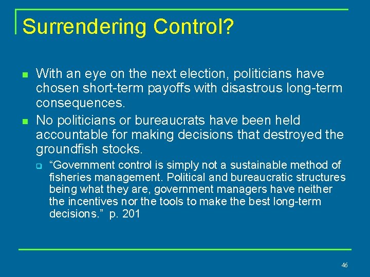 Surrendering Control? n n With an eye on the next election, politicians have chosen