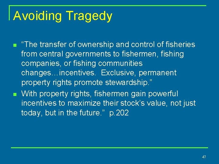 Avoiding Tragedy n n “The transfer of ownership and control of fisheries from central