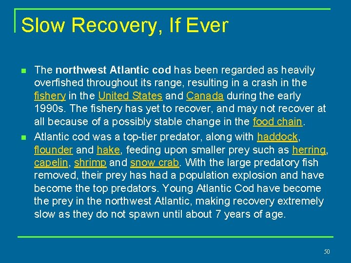 Slow Recovery, If Ever n n The northwest Atlantic cod has been regarded as