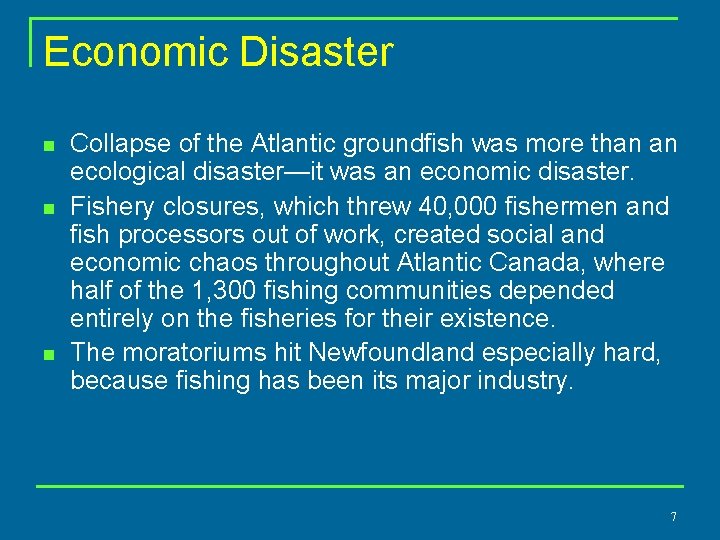 Economic Disaster n n n Collapse of the Atlantic groundfish was more than an