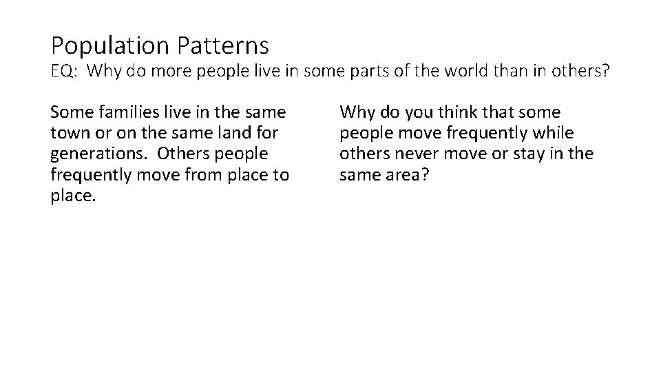 Population Patterns EQ: Why do more people live in some parts of the world