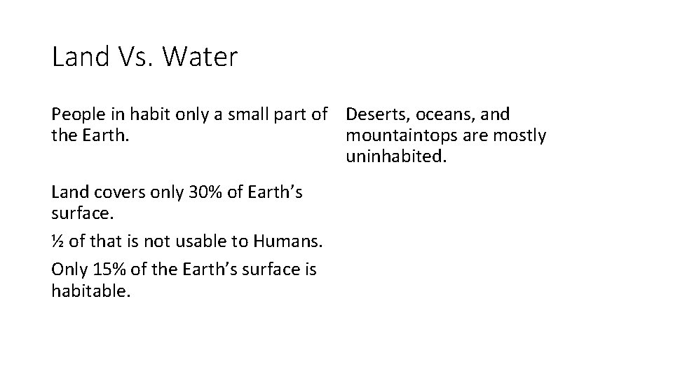 Land Vs. Water People in habit only a small part of Deserts, oceans, and