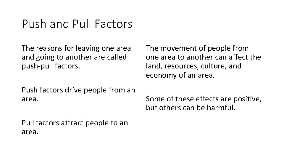 Push and Pull Factors The reasons for leaving one area and going to another