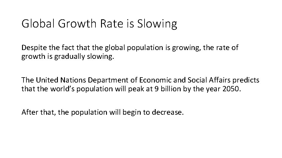 Global Growth Rate is Slowing Despite the fact that the global population is growing,