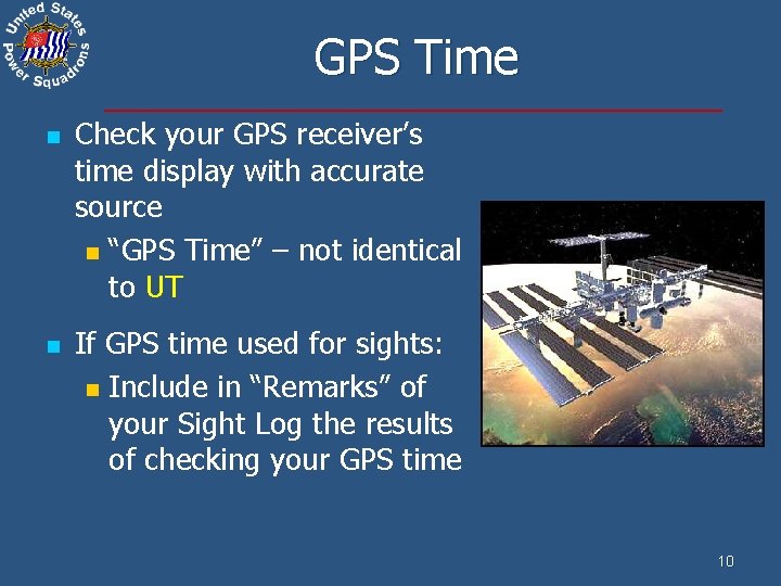 GPS Time n n Check your GPS receiver’s time display with accurate source n