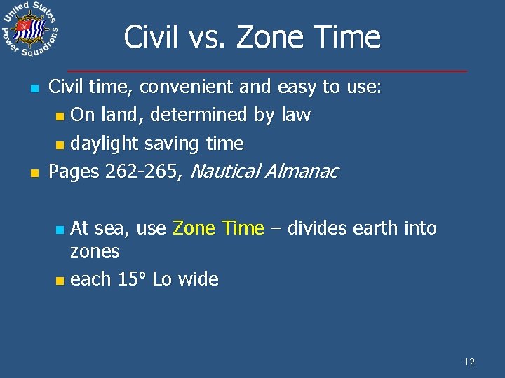 Civil vs. Zone Time n n Civil time, convenient and easy to use: n