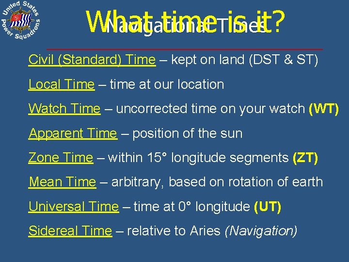 What time. Times is it? Navigational Civil (Standard) Time – kept on land (DST