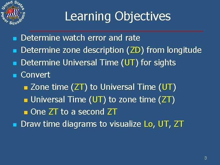 Learning Objectives n n n Determine watch error and rate Determine zone description (ZD)