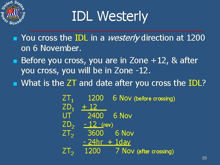 IDL Westerly n n n You cross the IDL in a westerly direction at