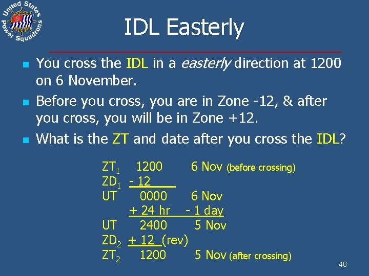 IDL Easterly n n n You cross the IDL in a easterly direction at