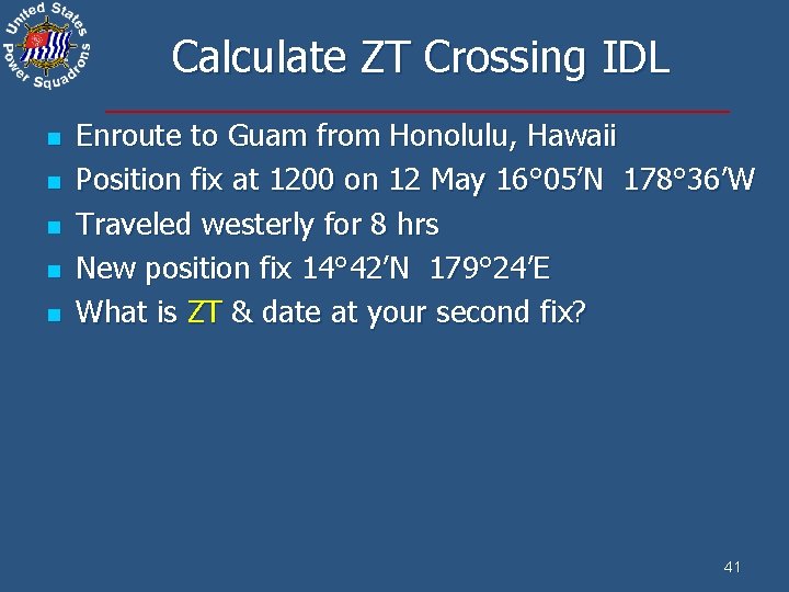 Calculate ZT Crossing IDL n n n Enroute to Guam from Honolulu, Hawaii Position