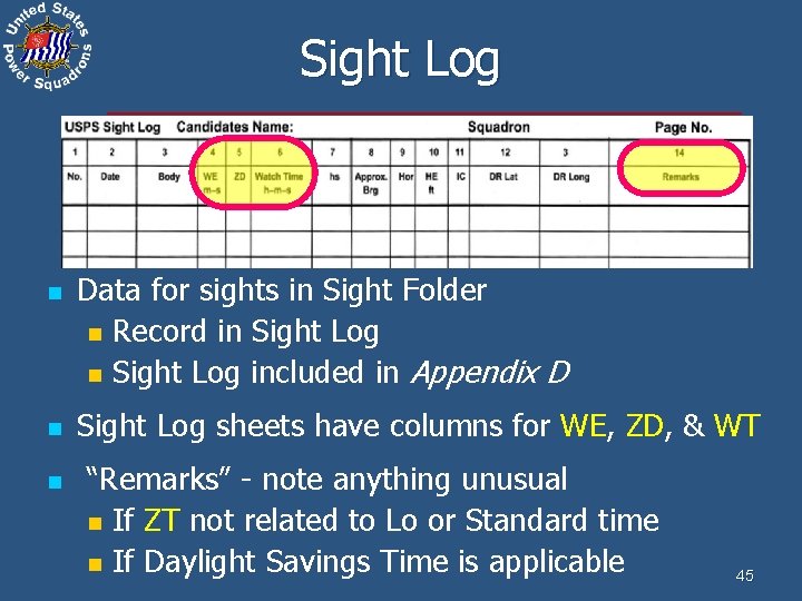 Sight Log n n n Data for sights in Sight Folder n Record in