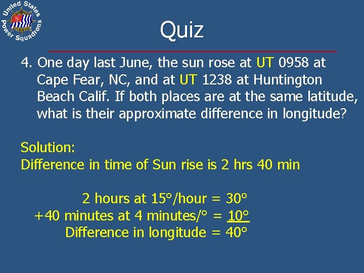 Quiz 4. One day last June, the sun rose at UT 0958 at Cape