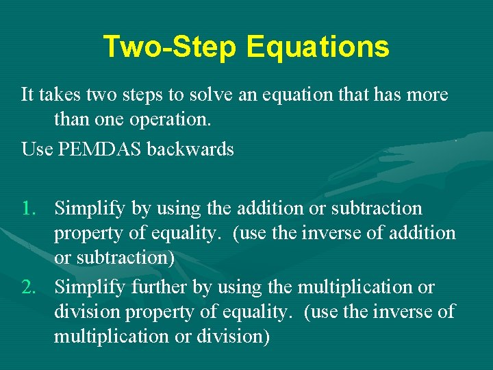 Two-Step Equations It takes two steps to solve an equation that has more than