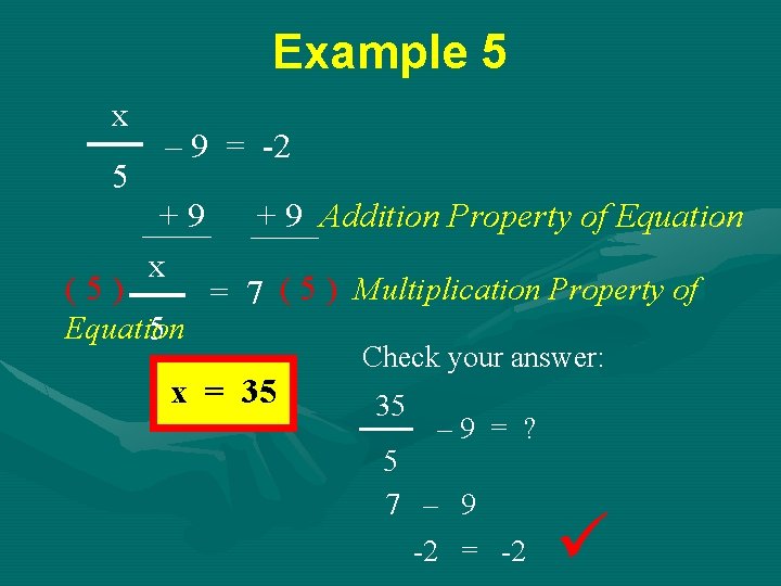 Example 5 x 5 (5) – 9 = -2 +9 x Equation 5 +