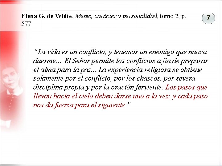 Elena G. de White, Mente, carácter y personalidad, tomo 2, p. 577 7 “La