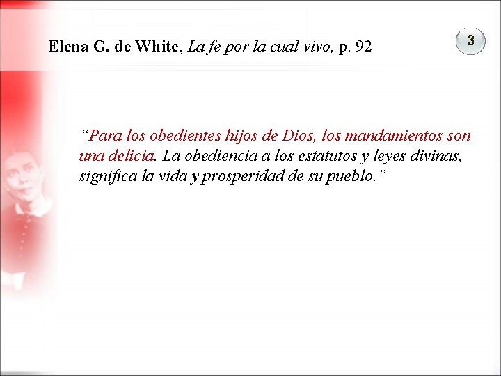 Elena G. de White, La fe por la cual vivo, p. 92 3 “Para