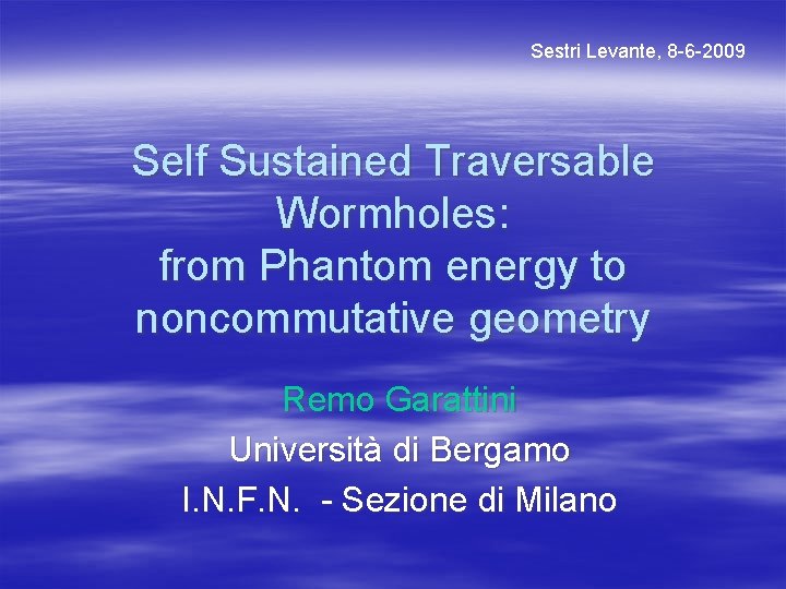 Sestri Levante, 8 -6 -2009 Self Sustained Traversable Wormholes: from Phantom energy to noncommutative