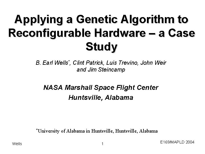 Applying a Genetic Algorithm to Reconfigurable Hardware – a Case Study B. Earl Wells*,