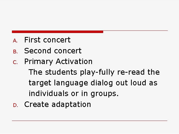 A. B. C. D. First concert Second concert Primary Activation The students play-fully re-read