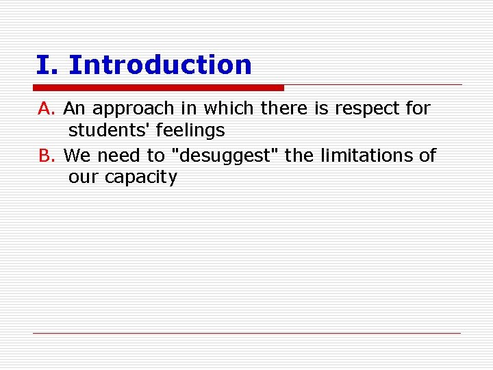 I. Introduction A. An approach in which there is respect for students' feelings B.