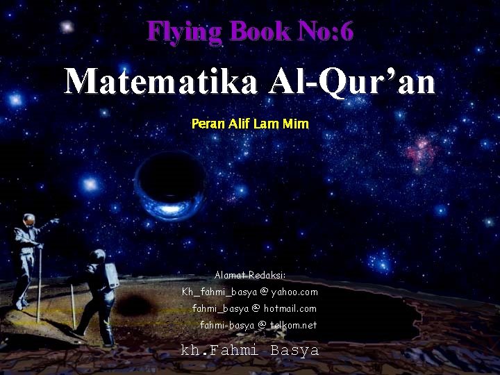 Flying Book No: 6 Matematika Al-Qur’an Peran Alif Lam Mim Alamat Redaksi: Kh_fahmi_basya @