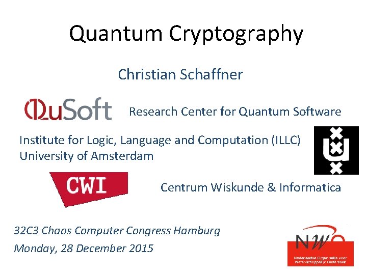 Quantum Cryptography Christian Schaffner Research Center for Quantum Software Institute for Logic, Language and