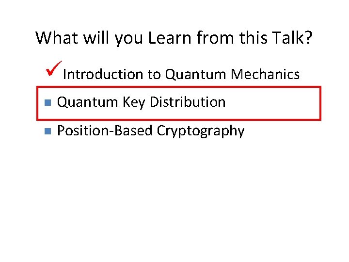 14 What will you Learn from this Talk? Introduction to Quantum Mechanics n Quantum