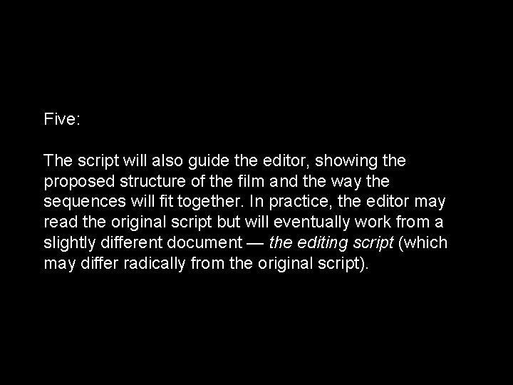 Five: The script will also guide the editor, showing the proposed structure of the