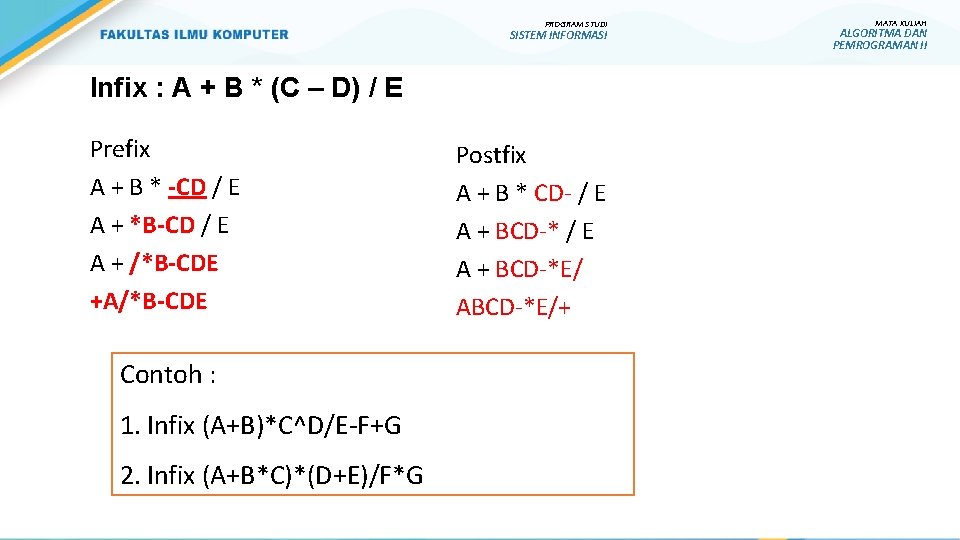 PROGRAM STUDI SISTEM INFORMASI Infix : A + B * (C – D) / PROGRAM STUDI SISTEM INFORMASI Infix : A + B * (C – D) /