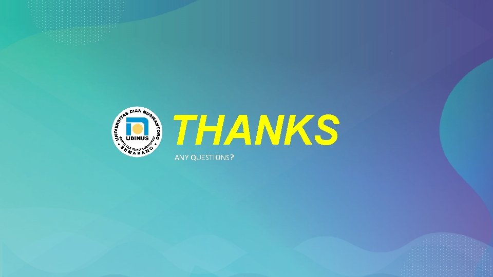 THANKS ANY QUESTIONS? THANKS ANY QUESTIONS?