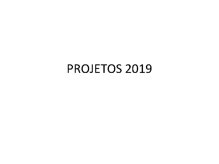 PROJETOS 2019 