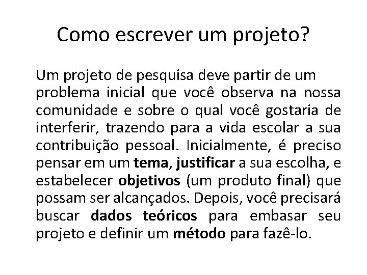 Como escrever um projeto? Um projeto de pesquisa deve partir de um problema inicial