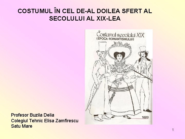 COSTUMUL ÎN CEL DE-AL DOILEA SFERT AL SECOLULUI AL Xl. X-LEA Profesor Buzila Delia