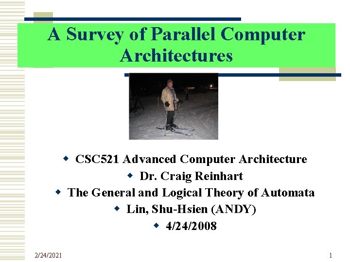 A Survey of Parallel Computer Architectures w CSC 521 Advanced Computer Architecture w Dr.