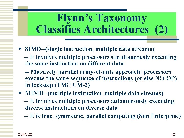 Flynn’s Taxonomy Classifies Architectures (2) w SIMD--(single instruction, multiple data streams) -- It involves