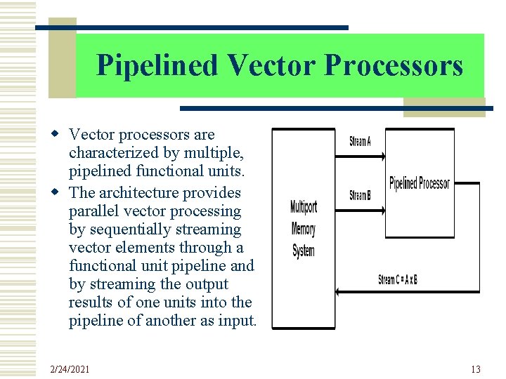 Pipelined Vector Processors w Vector processors are characterized by multiple, pipelined functional units. w