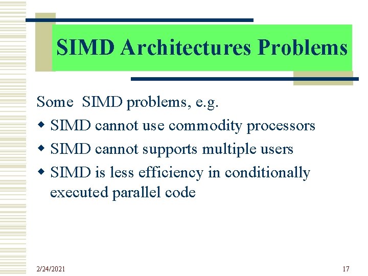 SIMD Architectures Problems Some SIMD problems, e. g. w SIMD cannot use commodity processors