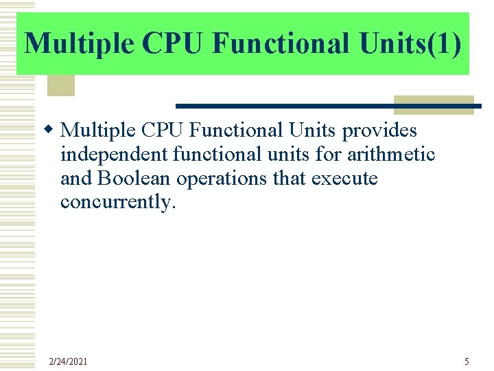 Multiple CPU Functional Units(1) w Multiple CPU Functional Units provides independent functional units for