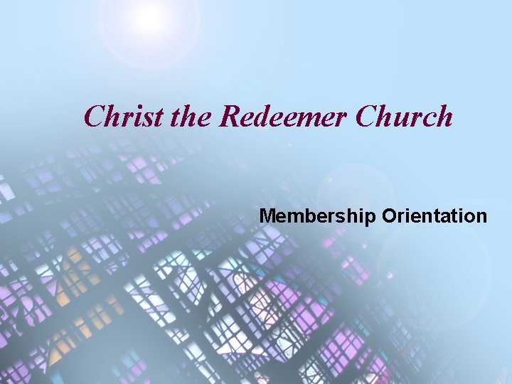Christ the Redeemer Church Membership Orientation 