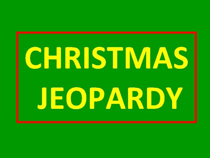 CHRISTMAS JEOPARDY 