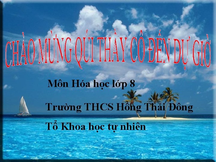 Môn Hóa học lớp 8 Trường THCS Hồng Thái Đông Tổ Khoa học tự