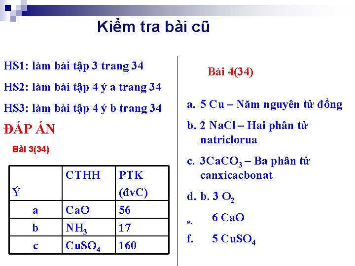 Kiểm tra bài cũ HS 1: làm bài tập 3 trang 34 Bài 4(34)