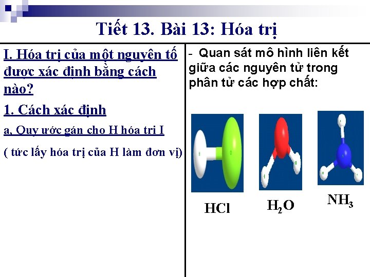 Tiết 13. Bài 13: Hóa trị I. Hóa trị của một nguyên tố -