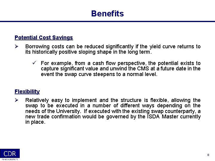 Benefits Potential Cost Savings Ø Borrowing costs can be reduced significantly if the yield