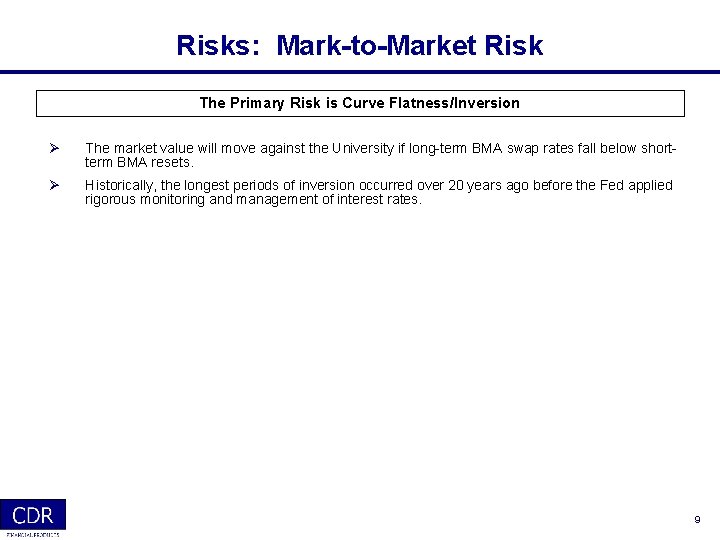 Risks: Mark-to-Market Risk The Primary Risk is Curve Flatness/Inversion Ø The market value will