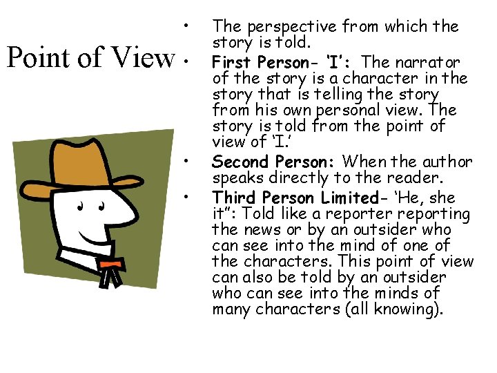  • Point of View • • • The perspective from which the story