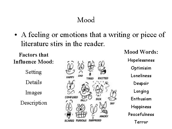Mood • A feeling or emotions that a writing or piece of literature stirs