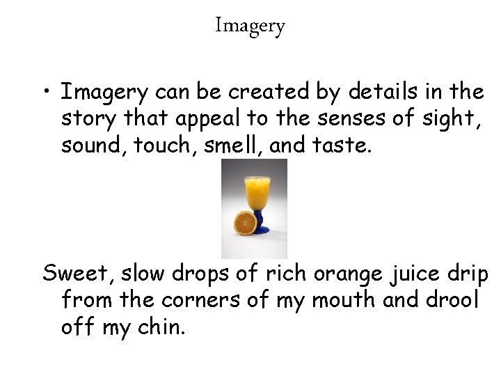 Imagery • Imagery can be created by details in the story that appeal to
